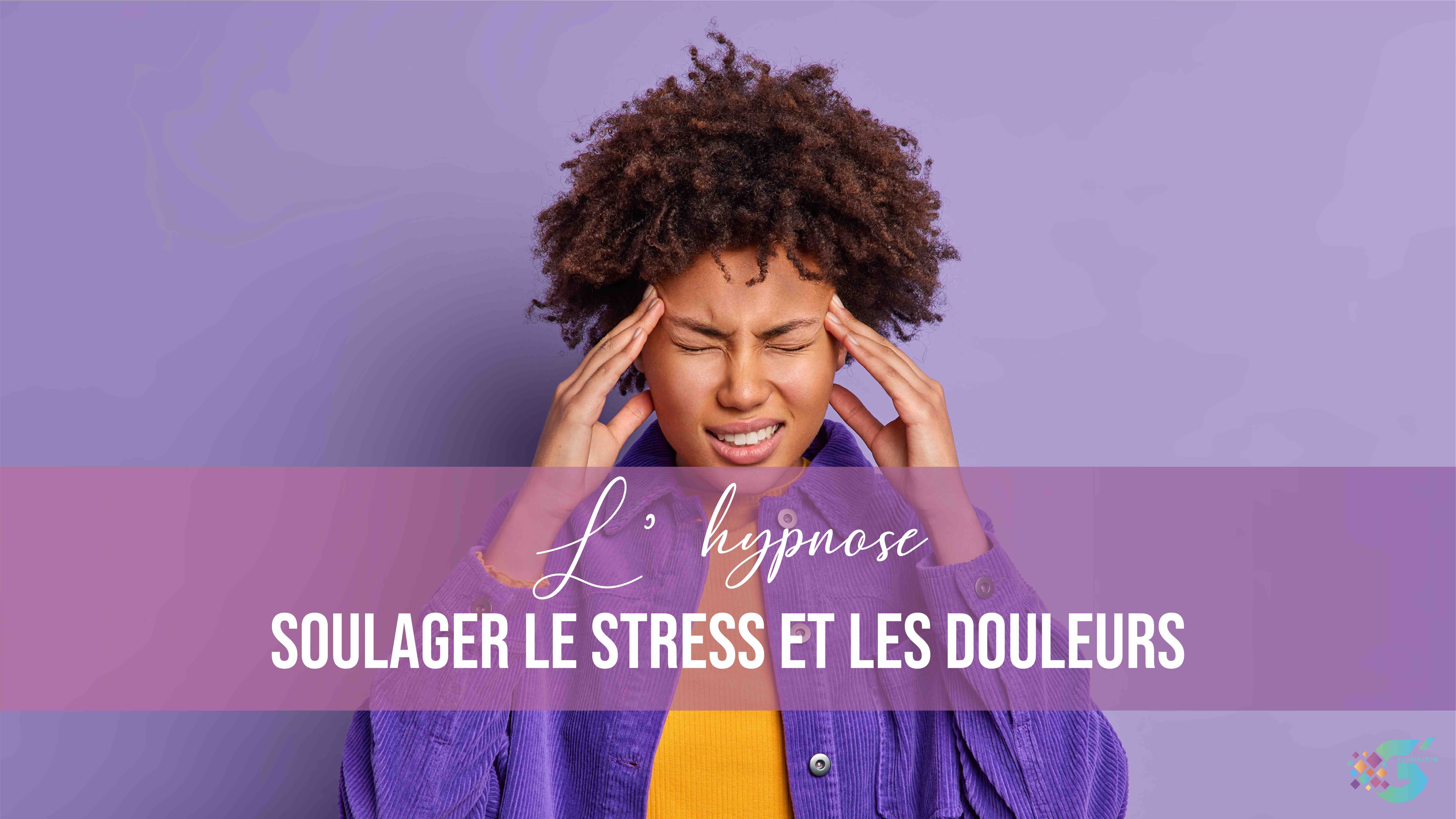 L’hypnose pour soulager le stress et les douleurs